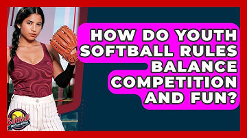 How Do Youth Softball Rules Balance Competition And Fun? - Softball Basics and Beyond