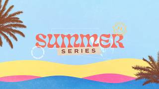 Summer Series 2026: My Life - What Do I Model? (10:45am)