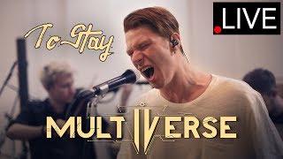 Multiverse - To Stay (Studio Live)