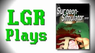 LGR Plays - Surgeon Simulator 2013