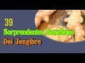 39 Sorprendentes Beneficios Del Jengibre