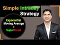 Simple Intraday Strategy | Exponential Moving Average | Super-Trend