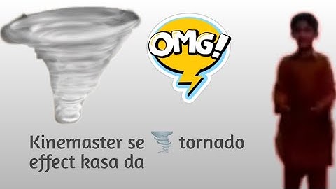 Kinemaster editing appear in tornado