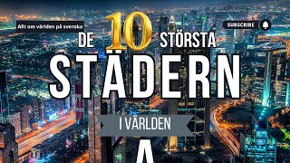 De 10 Största Städerna I Världen