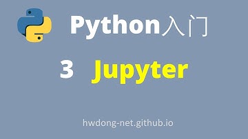 Python零基础入门教程Python Tutorial| Jupyter安装使用 | Python3从入门到实战