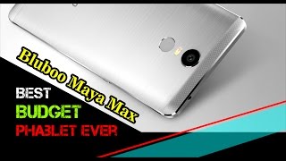 Bluboo Maya Max : Best Budget Phablet Ever