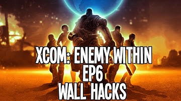 [HD 1080p] XCOM: Enemy Within Ep6: Wall Hacks