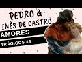 AMORES TRÁGICOS #3: PEDRO & INÊS DE CASTRO, um romance que terminou de forma macabra