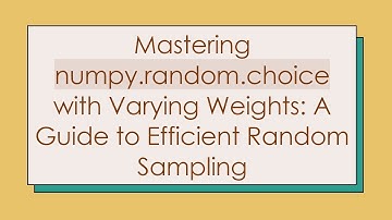 Mastering numpy.random.choice with Varying Weights: A Guide to Efficient Random Sampling
