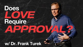 "Does Love Require Approval?" w/ Dr. Frank Turek || Main Street Church