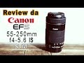Review da Canon EFS 55-250mm IS STM