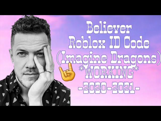 Id Code Working 2020 2021 Youtube - believer imagine dragons roblox id what ...