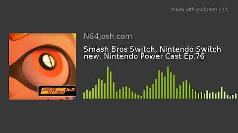 Smash Bros Switch, Nintendo Switch new, Nintendo Power Cast Ep.76