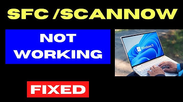 sfc Scannow command not working on Windows 11 / 10 Fixed