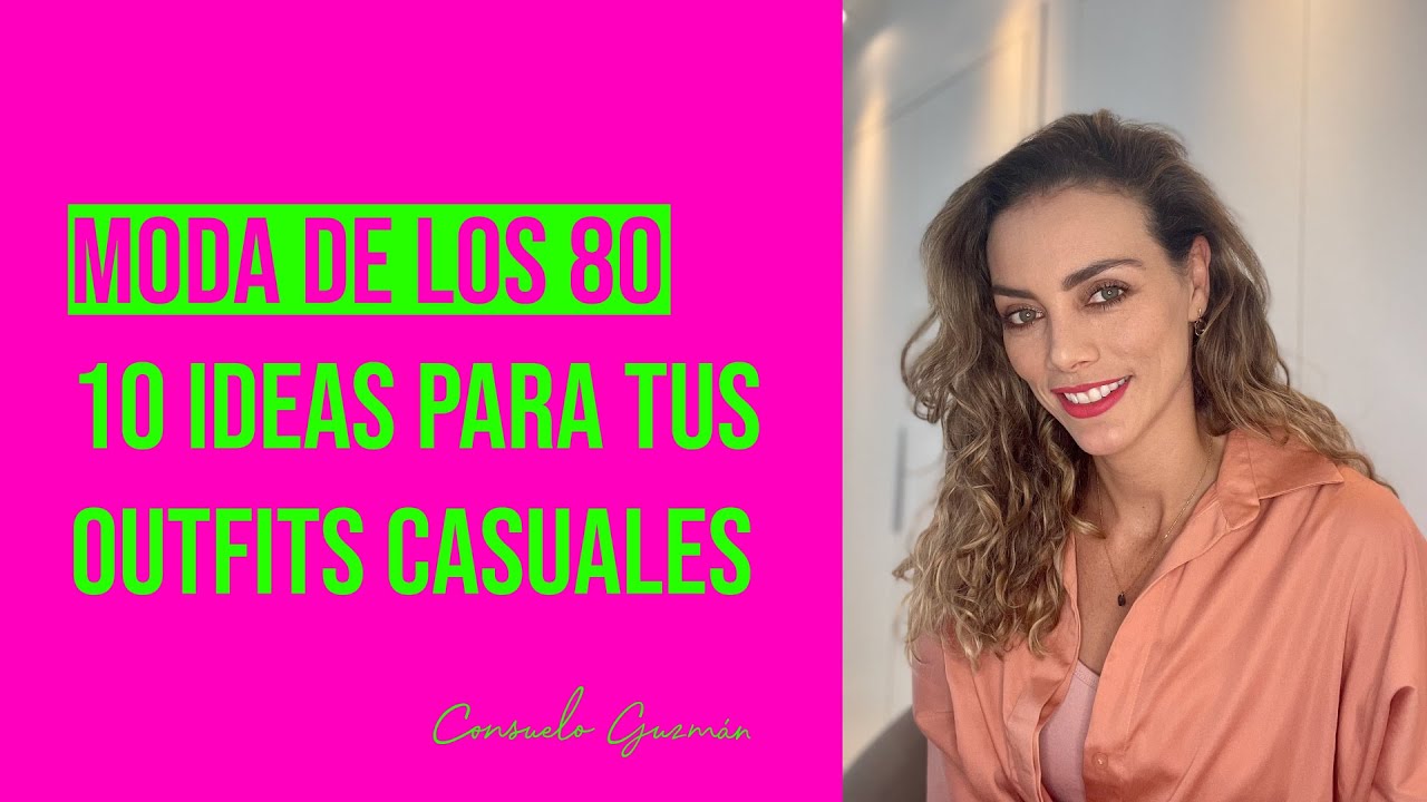 Culo personalizado caos Moda de los 80: 10 ideas para tus outfits casuales I Consuelo Guzmán,  Asesora de Imagen - YouTube