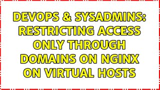 DevOps & SysAdmins: restricting access only through domains on nginx on virtual hosts