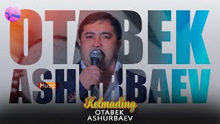 Otabek Ashurbaev -  Kelmading | Отабек Аширбаев  - Келмадинг (AUDIO)
