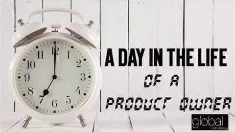 Agile: A Day in the Life of  a Product Owner