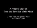 "A Letter to the Sun from the dark side of the Moon" A poem from The Longest Night by Ranata Suzuki