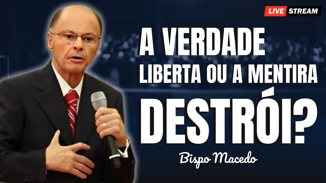 Verdade ou Mentira? A Escolha Que Decide Sua Vida – Bispo Macedo