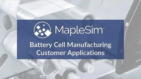 MapleSim for Battery Cell Manufacturers | Simulation for High Precision Web Lines