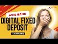 Axis Bank Digital Fixed Deposit 2025 | Fixed Deposit Kaise Khole | Digital Fixed Deposit Online