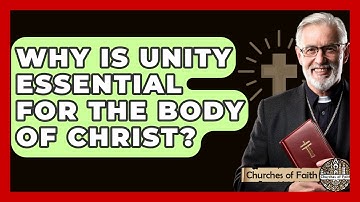 Why Is Unity Essential For The Body Of Christ? - Churches Of Faith