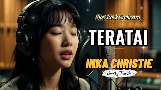 Teratai - Inka Christie | Versi Slow Rock Orkestra Tribute (Cover by TuneVia) 