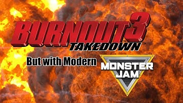 Burnout 3: Takedown Intro but it’s Modern Monster Jam