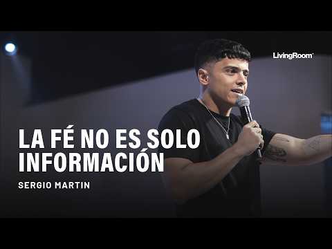LA FÉ NO ES SOLO INFORMACIÓN | Sergio Martin - LivingRoom