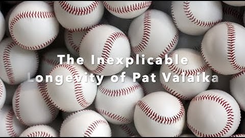 The Inexplicable Longevity of Pat Valaika