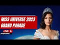 Miss universe 2023 parade live
