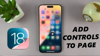 iOS 18: How To Add Controls To a New Control Center Page On iPhone