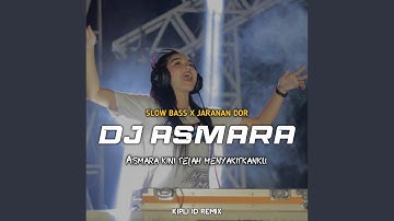 DJ ASMARA KINI TELAH MENYAKITKANKU SLOW BASS X JARANAN DOR -Inst