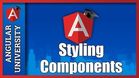 💥 Angular Components Tutorial For Beginners - Styling Components - Learn Component Style Isolation