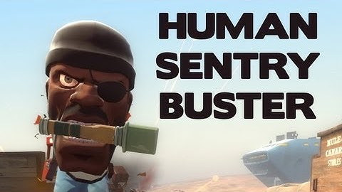 Human Sentry Buster