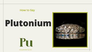How to Say Plutonium [American Accent]