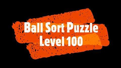 Ball Sort Puzzle Level 100