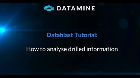 Datablast Tutorial - How to analyse drilled information