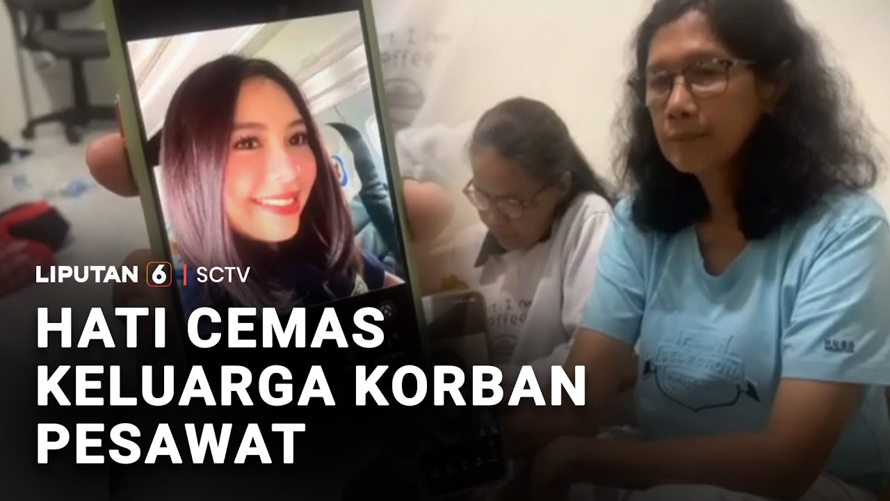 Hati Cemas Keluarga Korban Pesawat | Liputan 6