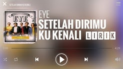 EYE - Setelah Dirimu Ku Kenali [Lirik]  - Durasi: 4:30. 