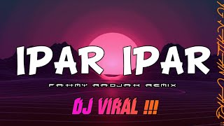 DJ VIRAL 2022‼️IPAR IPAR ( Fahmy Radjak Remix ) New