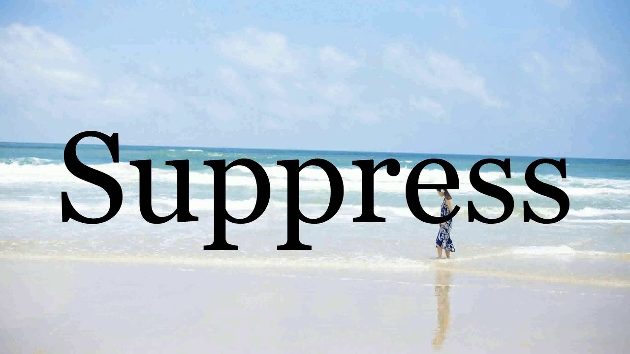 How To Pronounce Suppress🌈🌈🌈🌈🌈🌈Pronunciation Of Suppress