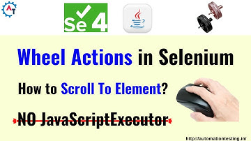 Scroll into view in Selenium WebDriver | Wheel Actions in Selenium | Scrolling Web Page