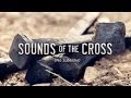 Sounds of the cross  igniter media  easter church