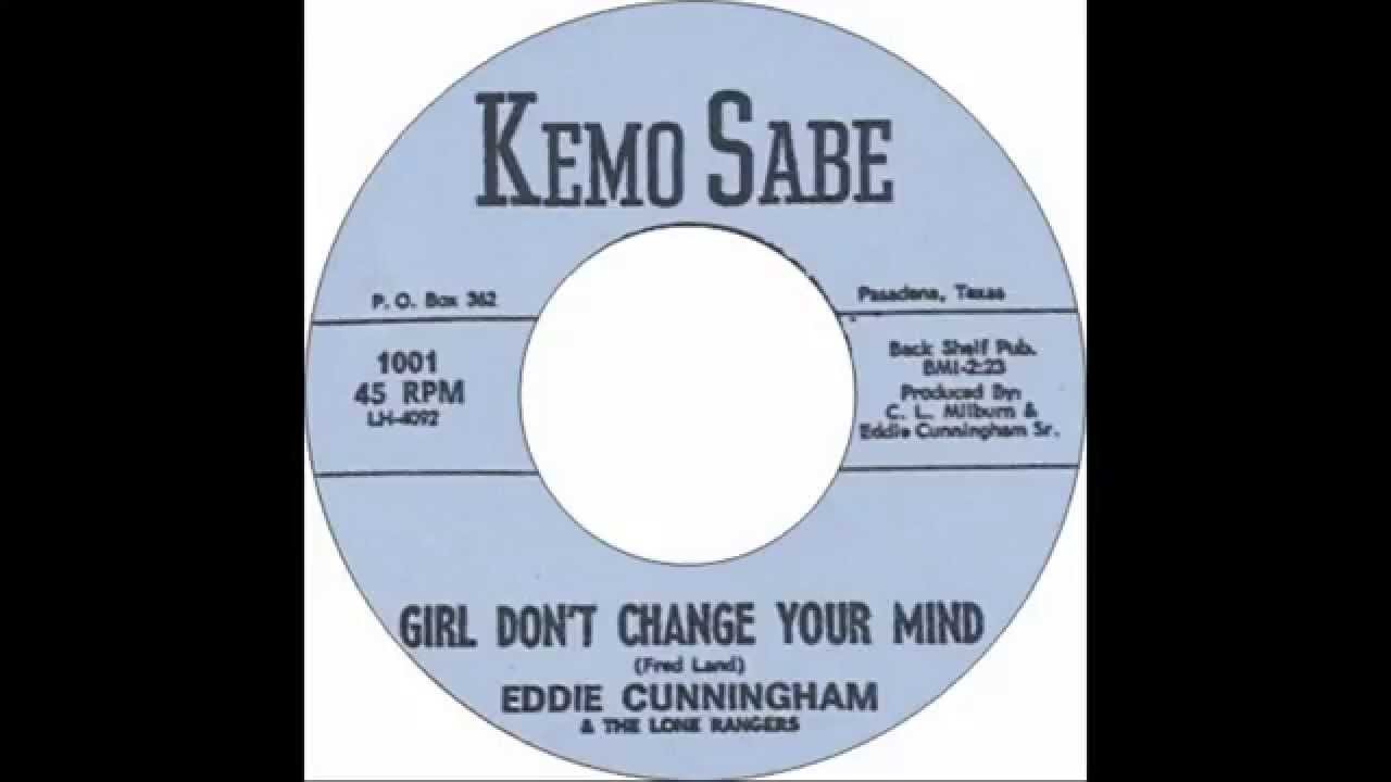 Eddie Cunningham & The Lone Rangers   Girl Don't Change Your Mind