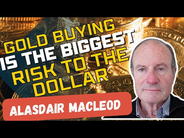 The Biggest Risk to the Dollar | China's Gold Buying | Silver’s Price Rise - Alasdair Macleod class=