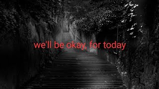 we'll be okay, for today - Arash Buana & Anya Taroreh lyrics