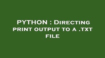 PYTHON : Directing print output to a .txt file