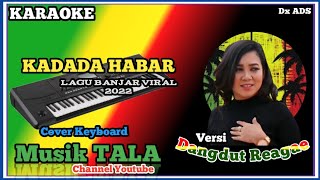 KARAOKE KADADA HABAR | Dangdut Reagae | Lagu Banjar Kalimantan Selatan